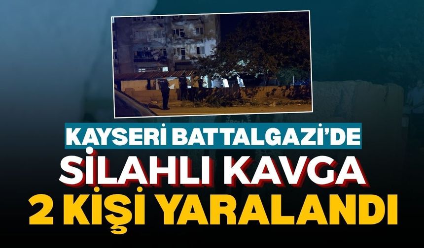Kayseri Battalgazi’de silahlı kavga: 2 kişi yaralandı