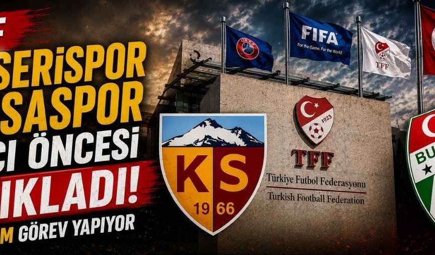 TFF Kayserispor Bursaspor maçı öncesi açıkladı! O isim görev yapıyor
