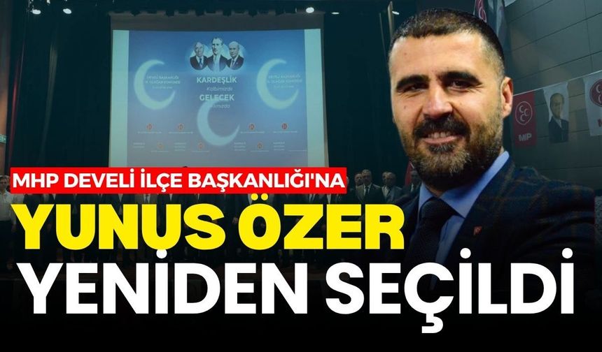 MHP Develi İlçe Başkanlığı'na Yunus Özer yeniden seçildi