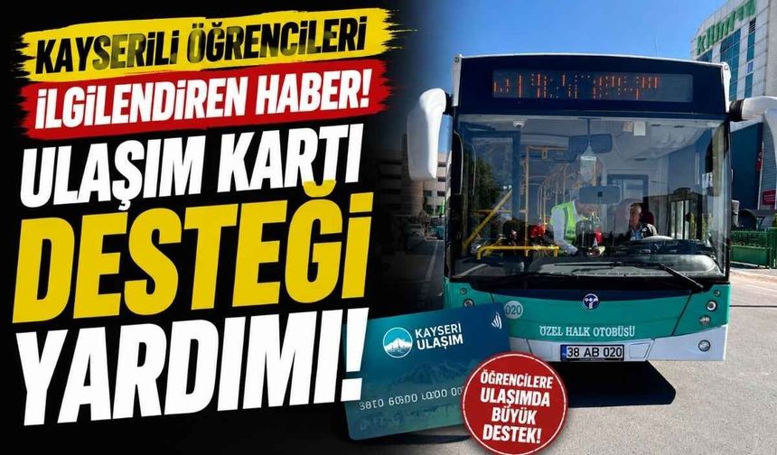 Kayserili öğrencileri ilgilendiren haber: 150 binişlik ulaşım kartı desteği