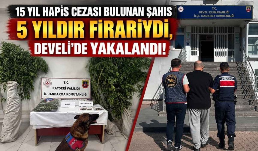 15 yıl hapis cezası bulunanan şahıs 5 yıldır firariydi, Develi'de yakalandı!