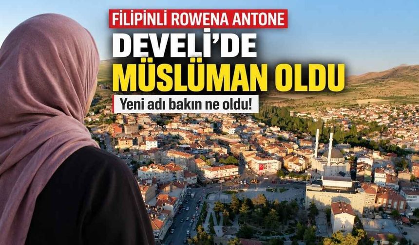 Filipinli Rowena Antone Develi’de müslüman oldu: Yeni adı Azra