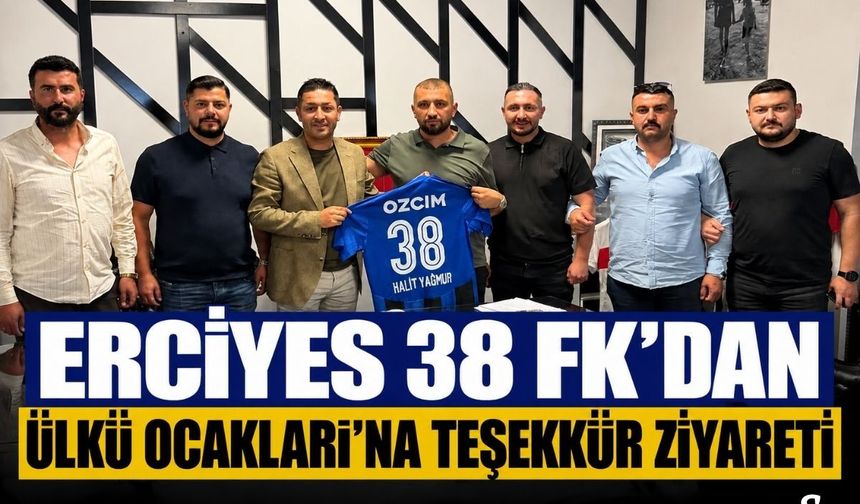 Erciyes 38 FK’dan Ülkü Ocakları’na teşekkür ziyareti