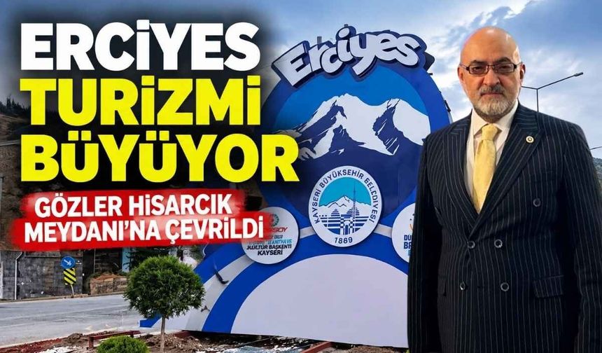 Erciyes turizmi büyüyor, gözler Hisarcık Meydanı’na çevrildi