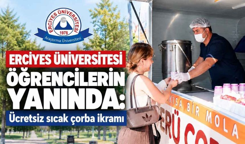 Erciyes Üniversitesi öğrencilerin yanında: Ücretsiz sıcak çorba ikramı