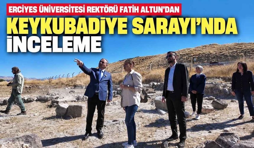 Kayseri’de Selçuklu tarihi gün yüzüne çıkıyor: Keykubadiye Sarayı’nda çalışmalar sürüyor