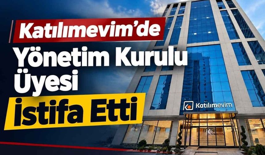 Katılımevim’de Yönetim Kurulu Üyesi Hayri Gökhan Alpman istifa etti
