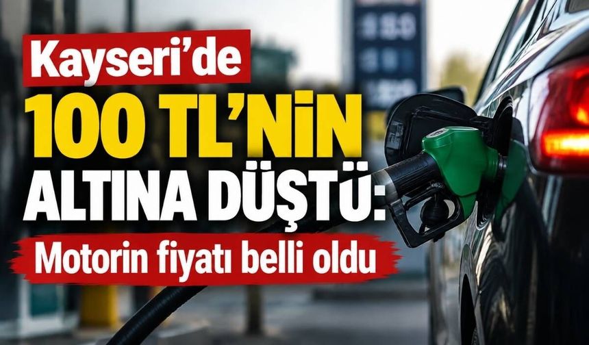 Kayseri’de 100 TL’nin altına düştü: Motorin fiyatı belli oldu