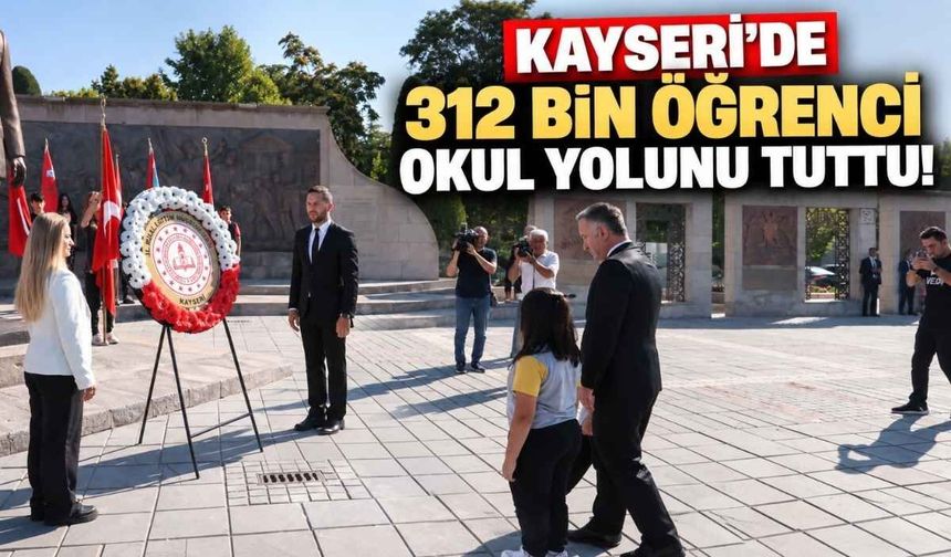 Kayseri'de 312 bin öğrenci okul yolunu tuttu!