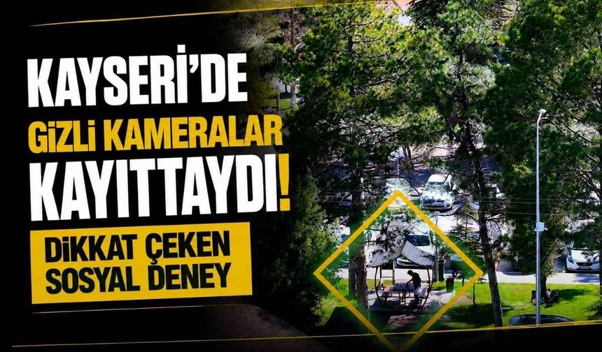 Kayseri’de gizli kameralar kayıttaydı! Dikkat çeken sosyal deney