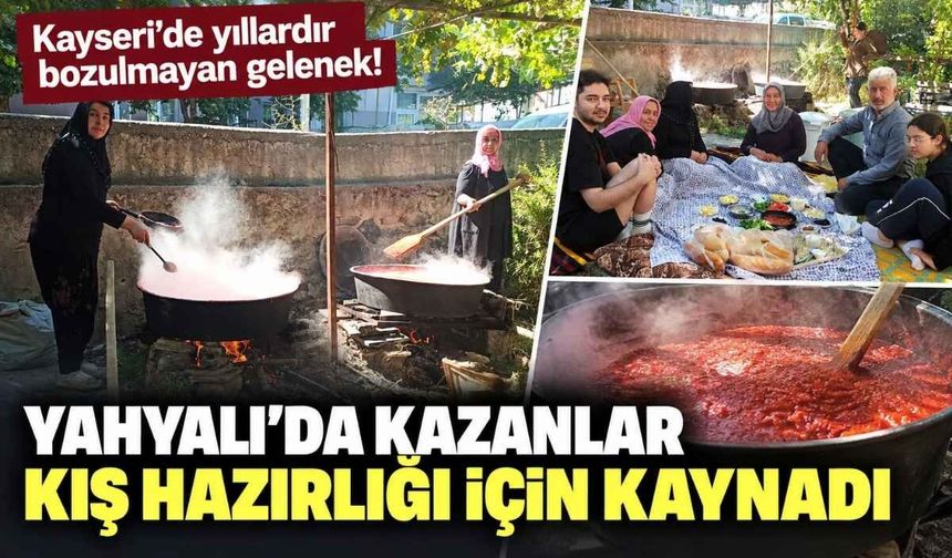 Kayseri'de yıllardır bozulmayan gelenek! Yahyalı'da kazanlar kış hazırlığı için kaynadı