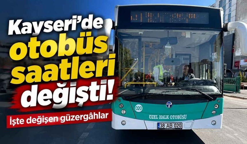 Kayseri’de otobüs saatleri değişti! İşte değişen güzergâhlar