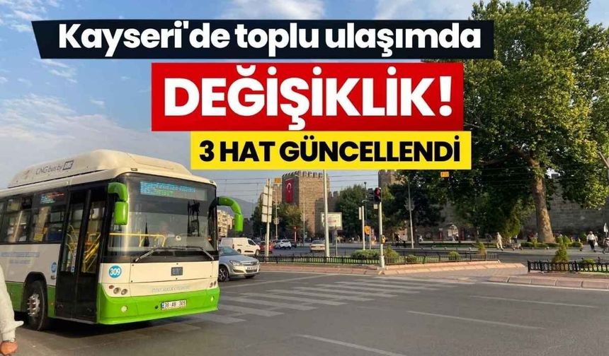 Kayseri’de toplu ulaşımda değişiklik! 3 hat güncellendi