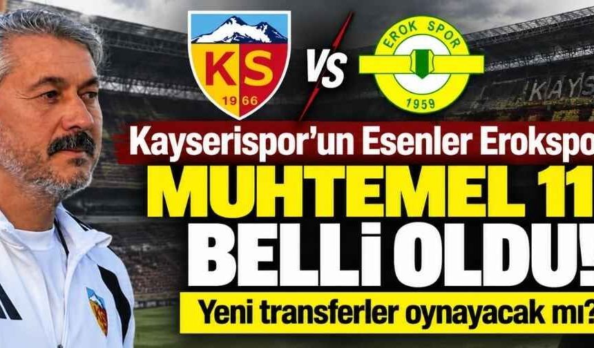 Kayserispor’un Esenler Erokspor maçı muhtemel 11’i belli oldu! Yeni transferler oynayacak mı?