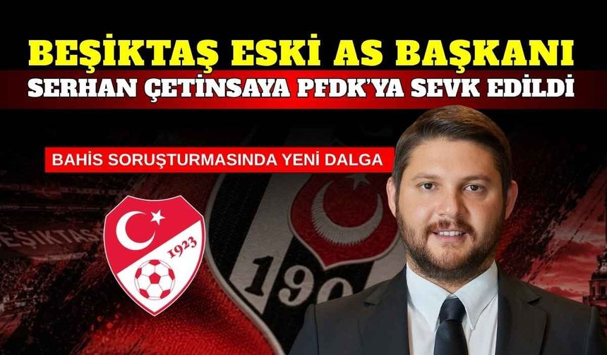 Serhan Çetinsaya bahis soruşturmasında PFDK’ya sevk edildi!