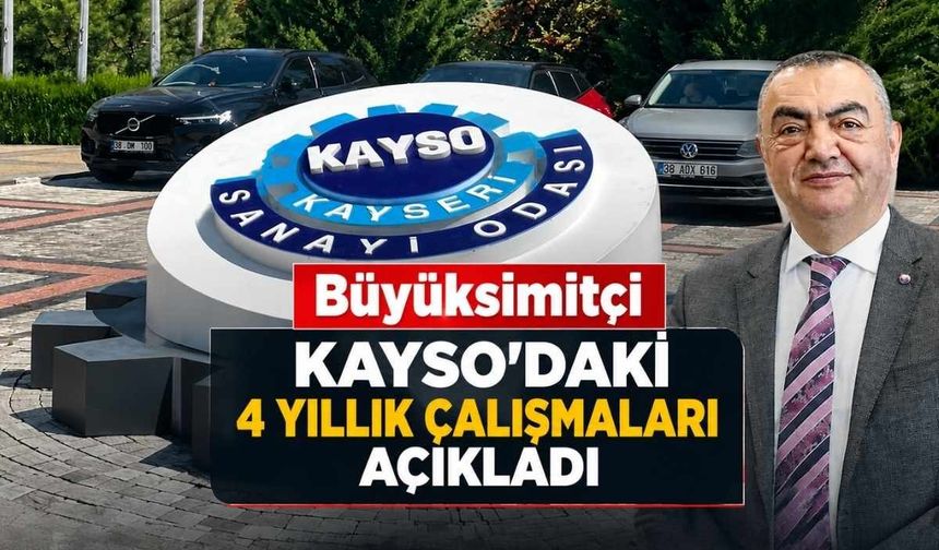 Büyüksimitci KAYSO'daki 4 yıllık çalışmaları açıkladı