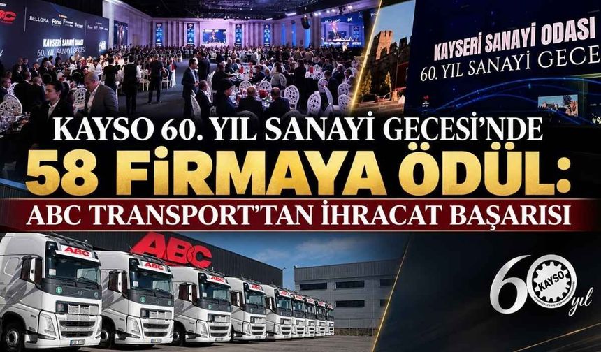 KAYSO 60. Yıl Sanayi Gecesi’nde 58 firmaya ödül: ABC Transport’tan ihracat başarısı