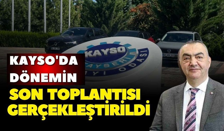 KAYSO'da dönemin son meclis toplantısı gerçekleştirildi