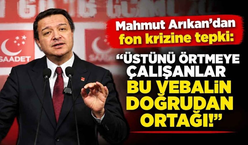 Mahmut Arıkan’dan fon krizine tepki: Üstünü örtmeye çalışanlar bu vebalin doğrudan ortağı!