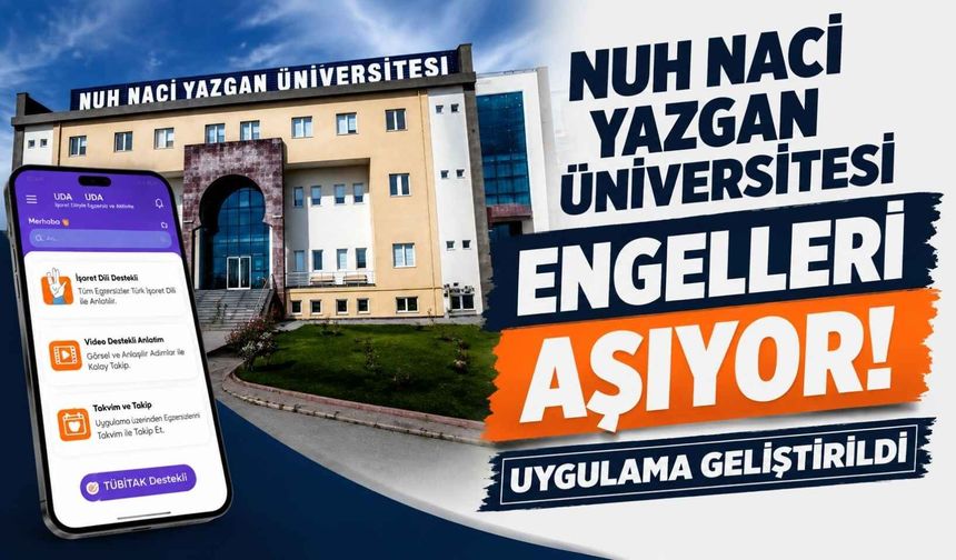 Nuh Naci Yazgan Üniversitesi engelleri aşıyor: Uygulama geliştirildi