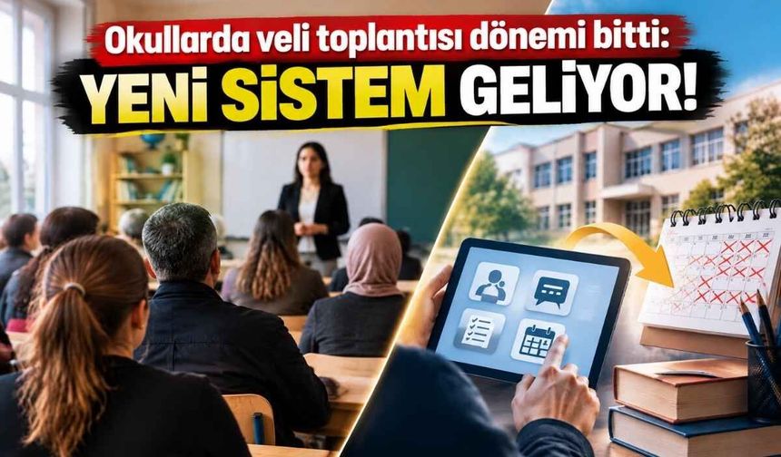 Okullarda veli toplantısı dönemi bitti: Yeni sistem geliyor!