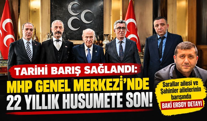 Tarihi Barış Sağlandı: MHP Genel Merkezi’nde 22 Yıllık Husumete Son!