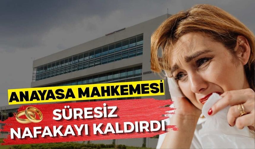 Anayasa Mahkemesi süresiz nafakayı kaldırdı