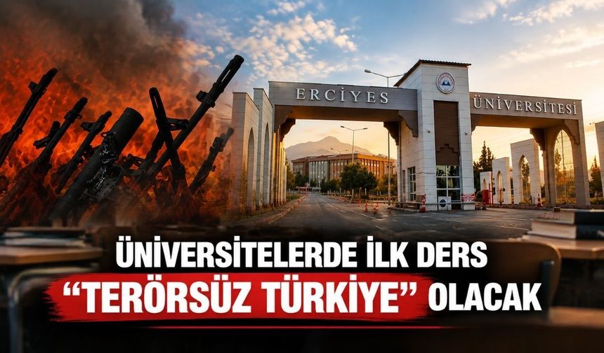 Üniversitelerde ilk ders “Terörsüz Türkiye” olacak