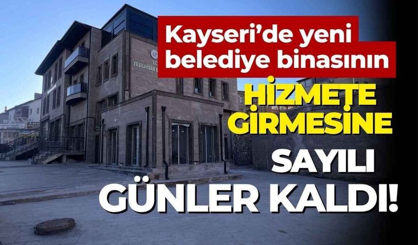 Kayseri’de yeni belediye binasının hizmete girmesine sayılı günler kaldı!