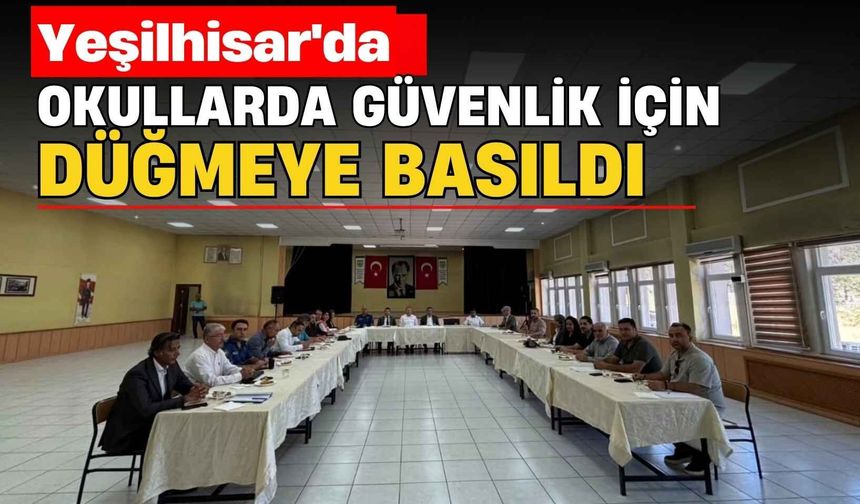 Yeşilhisar'da okullarda güvenlik için düğmeye basıldı