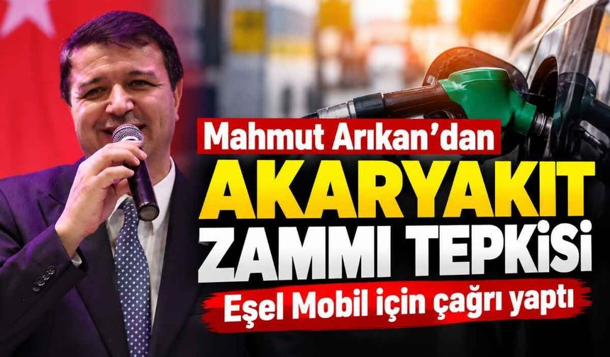 Mahmut Arıkan’dan akaryakıt zammı tepkisi: Eşel Mobil için çağrı yaptı