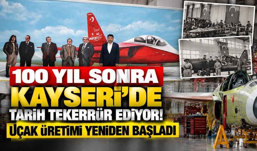 100 yıl sonra Kayseri'de tarih tekerrür ediyor! Uçak üretimi yeniden başladı