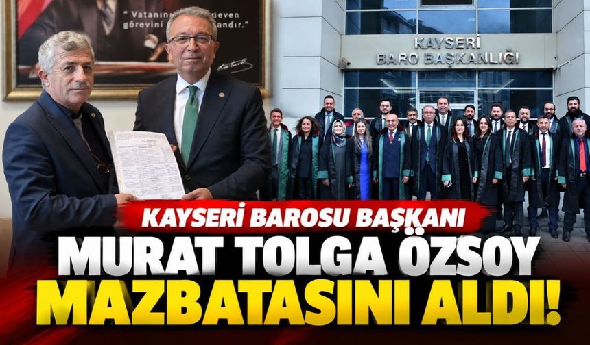 Kayseri Barosu Başkanı Murat Tolga Özsoy mazbatasını aldı!