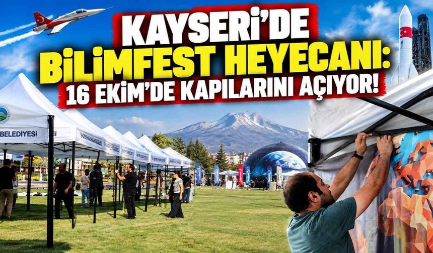 Kayseri’de BİLİMFEST heyecanı: 16 Ekim’de kapılarını açıyor!