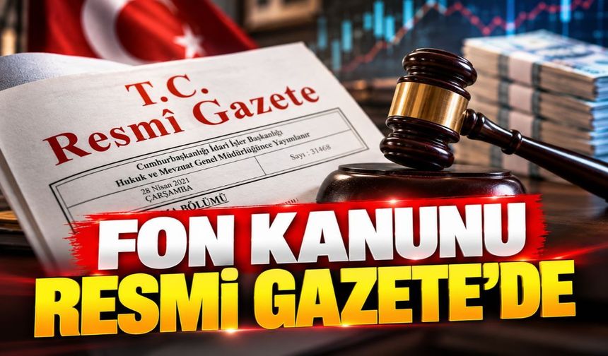 Fon kanunu Resmi Gazete’de: Ödemeler ne zaman?