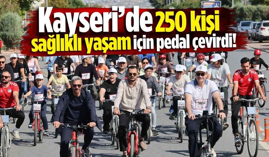 Kayseri’de 250 kişi sağlıklı yaşam için pedal çevirdi!
