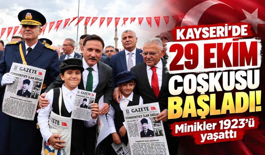 Kayseri’de 29 Ekim coşkusu başladı! Minikler 1923’ü yaşattı