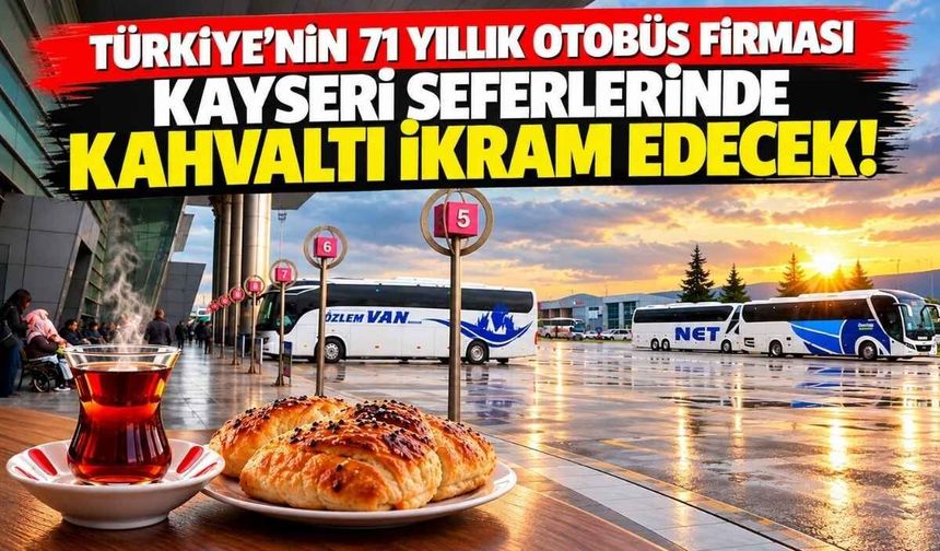 Türkiye’nin 71 yıllık otobüs firması Kayseri seferlerinde kahvaltı ikram edecek!