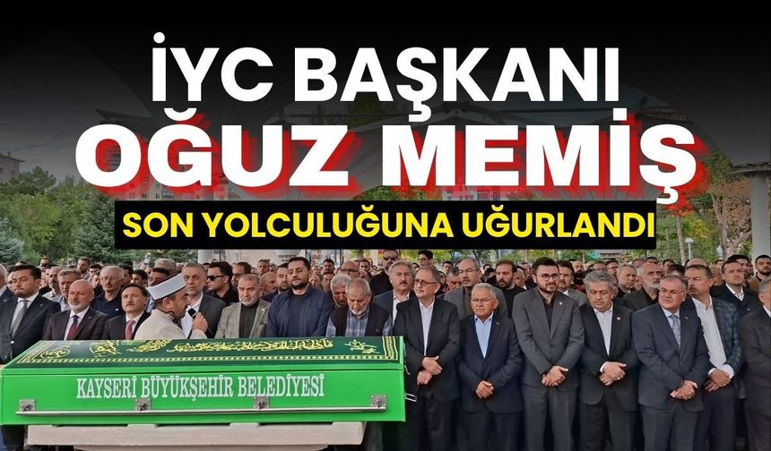 İYC Başkanı Oğuz Memiş son yolculuğuna uğurlandı