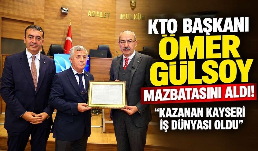 KTO Başkanı Ömer Gülsoy mazbatasını aldı