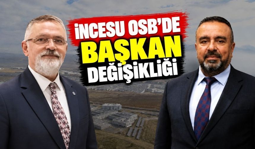 İncesu OSB'de Başkan İrfan Püsküllü'nün yerine Mustafa Ateş geliyor