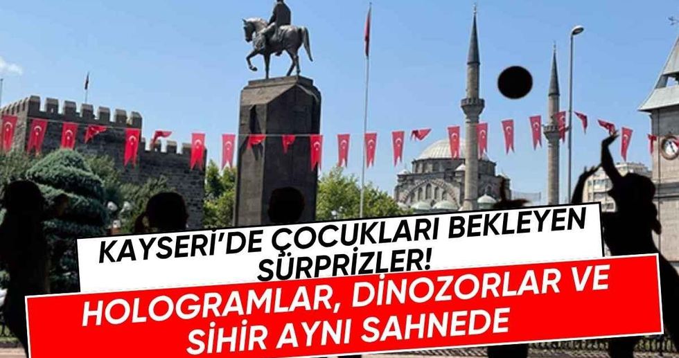 Kayseri’de çocukları bekleyen sürprizler! Hologramlar ve dinozorlar sahneye çıkıyor