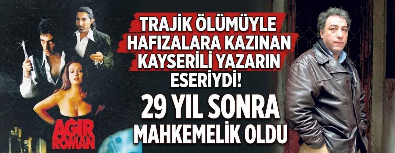 Trajik ölümüyle hafızalara kazınan Kayserili yazarın eseriydi! 29 yıl sonra mahkemelik oldu