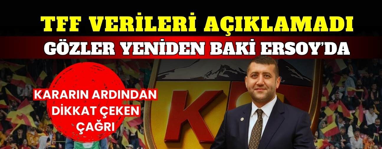 TFF verileri açıklamadı gözler yeniden Baki Ersoy’a döndü