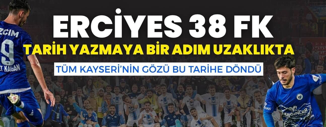 Erciyes FK tarih yazmaya bir adım uzaklıkta! Tüm gözler o tarihe döndü
