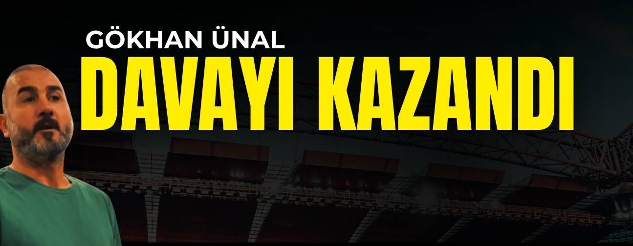 Gökhan Ünal davayı kazandı