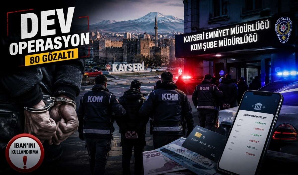 Kayseri'de Dev Operasyon: "IBAN" Çetesine Darbe, 80 Gözaltı!