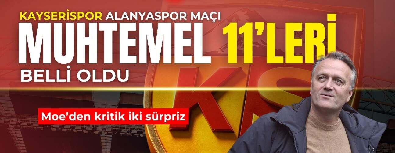 Alanyaspor Kayserispor muhtemel 11’leri belli oldu
