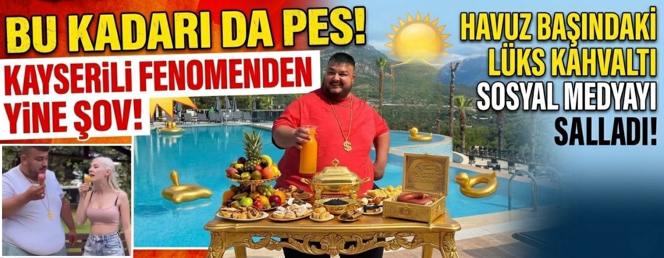 Kayserili fenomenden yine olay video! Havuz başındaki lüks kahvaltı sosyal medyayı salladı