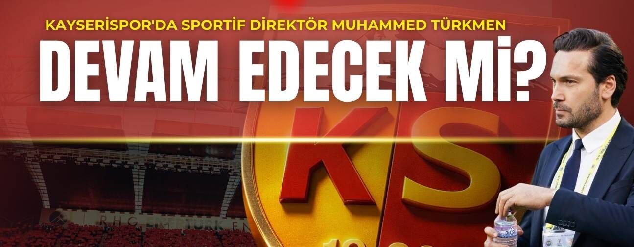 Kayserispor'da Muhammed Türkmen devam edecek mi?